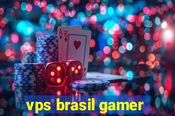 vps brasil gamer